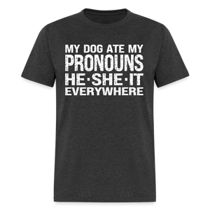 My Dog Ate My Pronouns He She It Everywhere - Funny Classic T-Shirt - heather black