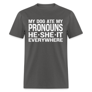 My Dog Ate My Pronouns He She It Everywhere - Funny Classic T-Shirt - charcoal