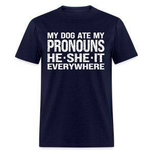 My Dog Ate My Pronouns He She It Everywhere - Funny Classic T-Shirt - navy