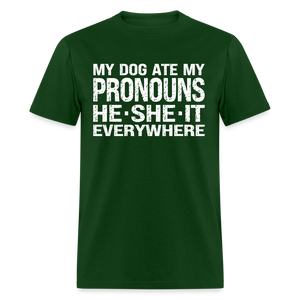 My Dog Ate My Pronouns He She It Everywhere - Funny Classic T-Shirt - forest green