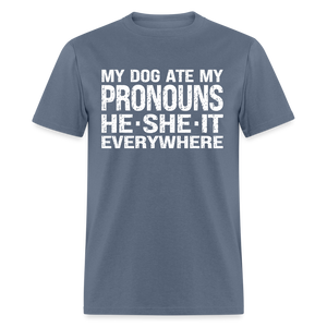 My Dog Ate My Pronouns He She It Everywhere - Funny Classic T-Shirt - denim