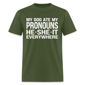 My Dog Ate My Pronouns He She It Everywhere - Funny Classic T-Shirt - military green