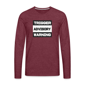 Trigger Advisory Warning Men's Premium Long Sleeve T-Shirt - heather burgundy
