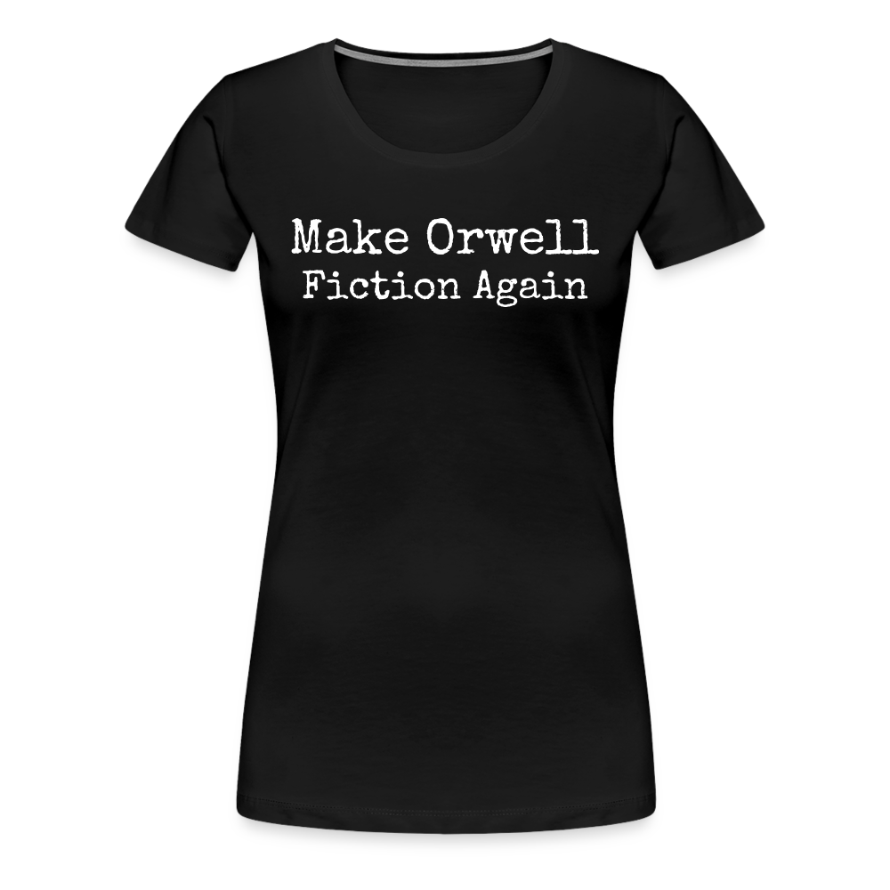 Make Orwell Fiction Again Women’s Premium T-Shirt - black