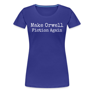 Make Orwell Fiction Again Women’s Premium T-Shirt - royal blue