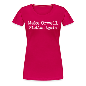 Make Orwell Fiction Again Women’s Premium T-Shirt - dark pink