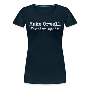 Make Orwell Fiction Again Women’s Premium T-Shirt - deep navy