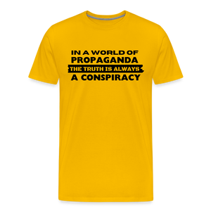 In a world full of propaganda, the truth is always a conspiracy Men's Premium T-Shirt - sun yellow