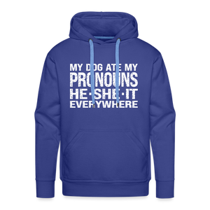 My Dog Ate My Pronouns He She It Everywhere - Funny Men’s Premium Hoodie - royal blue