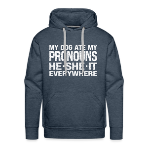 My Dog Ate My Pronouns He She It Everywhere - Funny Men’s Premium Hoodie - heather denim