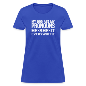 My Dog Ate My Pronouns He She It Everywhere - Funny Women's T-Shirt - royal blue