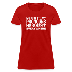 My Dog Ate My Pronouns He She It Everywhere - Funny Women's T-Shirt - red