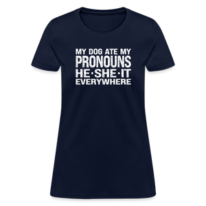 My Dog Ate My Pronouns He She It Everywhere - Funny Women's T-Shirt - navy