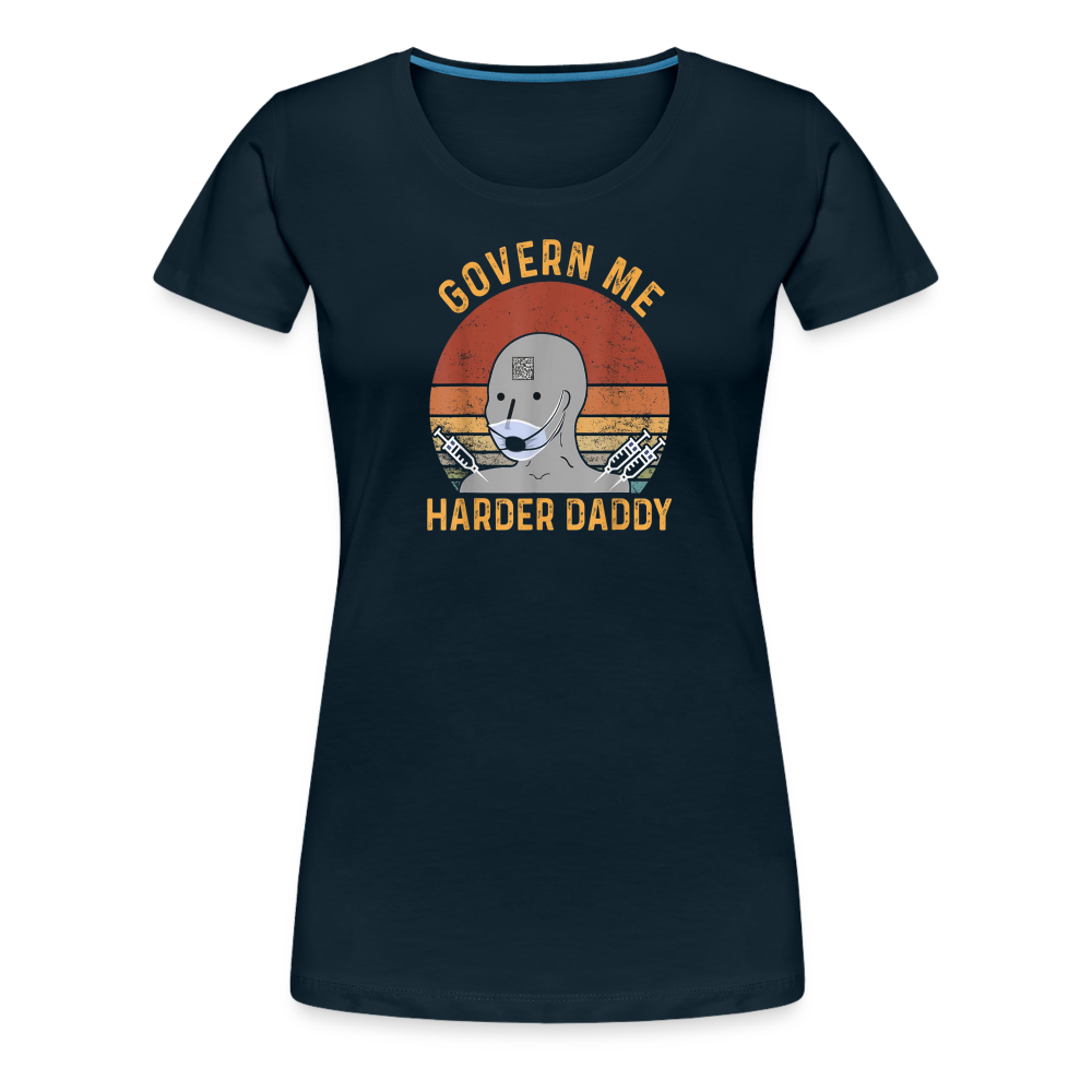 Govern Me Harder Daddy Women’s Premium T-Shirt - deep navy