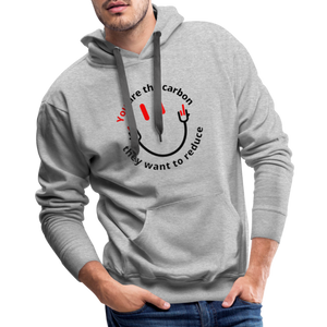 You are the carbon they want to reduce Men’s Premium Hoodie - heather grey