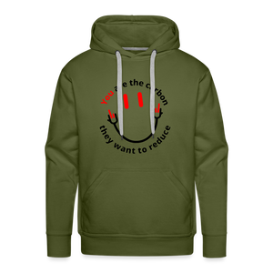 You are the carbon they want to reduce Men’s Premium Hoodie - olive green