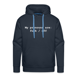 My Pronouns are f*ck / off Men’s Premium Hoodie - navy