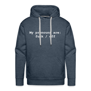 My Pronouns are f*ck / off Men’s Premium Hoodie - heather denim