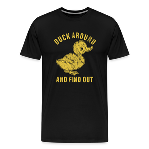 Duck Around And Find Out Funny Men's Premium T-Shirt - black