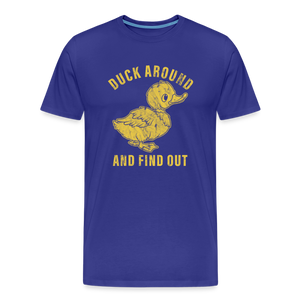 Duck Around And Find Out Funny Men's Premium T-Shirt - royal blue