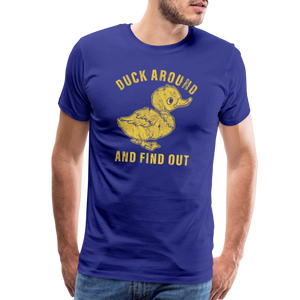 Duck Around And Find Out Funny Men's Premium T-Shirt - royal blue