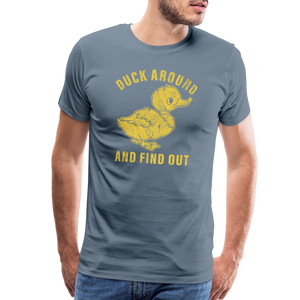 Duck Around And Find Out Funny Men's Premium T-Shirt - steel blue