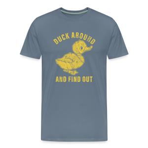 Duck Around And Find Out Funny Men's Premium T-Shirt - steel blue