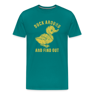 Duck Around And Find Out Funny Men's Premium T-Shirt - teal