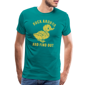 Duck Around And Find Out Funny Men's Premium T-Shirt - teal