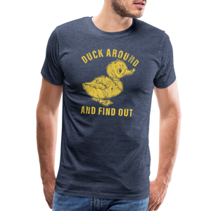 Duck Around And Find Out Funny Men's Premium T-Shirt - heather blue