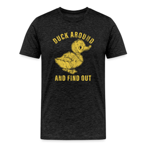 Duck Around And Find Out Funny Men's Premium T-Shirt - charcoal grey