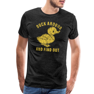 Duck Around And Find Out Funny Men's Premium T-Shirt - charcoal grey