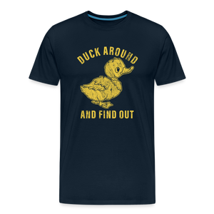 Duck Around And Find Out Funny Men's Premium T-Shirt - deep navy