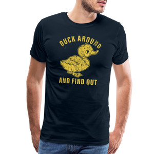Duck Around And Find Out Funny Men's Premium T-Shirt - deep navy