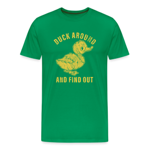 Duck Around And Find Out Funny Men's Premium T-Shirt - kelly green