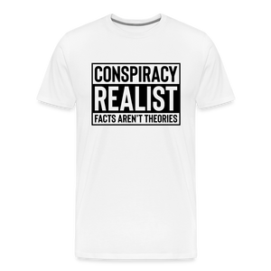 Conspiracy Realist Facts Aren't Theories Men's Premium T-Shirt - white