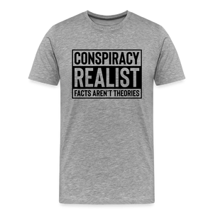 Conspiracy Realist Facts Aren't Theories Men's Premium T-Shirt - heather gray