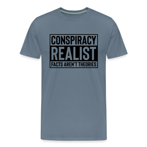 Conspiracy Realist Facts Aren't Theories Men's Premium T-Shirt - steel blue