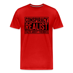 Conspiracy Realist Facts Aren't Theories Men's Premium T-Shirt - red