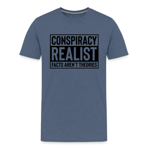 Conspiracy Realist Facts Aren't Theories Men's Premium T-Shirt - heather blue