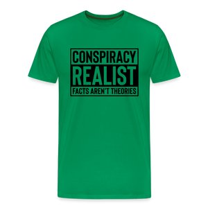 Conspiracy Realist Facts Aren't Theories Men's Premium T-Shirt - kelly green