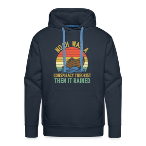 Noah Was a Conspiracy Theorist Then it Rained Men’s Premium Hoodie - navy