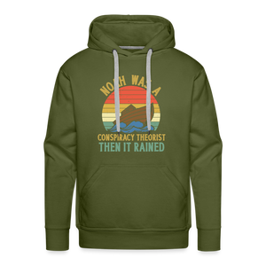Noah Was a Conspiracy Theorist Then it Rained Men’s Premium Hoodie - olive green