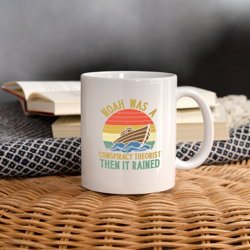 Noah Was a Conspiracy Theorist Then it Rained Coffee/Tea Mug - white