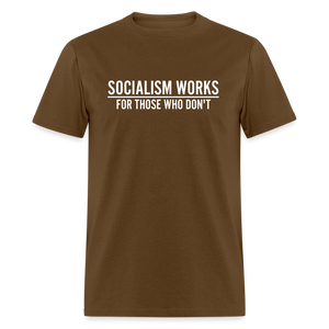 Socialism Works For Those Who don't Classic T-Shirt - brown