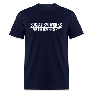 Socialism Works For Those Who don't Classic T-Shirt - navy