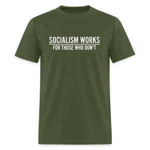 Socialism Works For Those Who don't Classic T-Shirt - military green