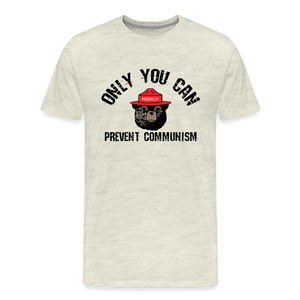 Only You Can Prevent Communism Men's Premium T-Shirt - heather oatmeal