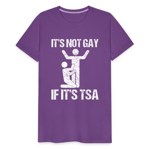 It's Not Gay If It's The TSA Funny Men's Premium T-Shirt - purple