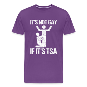 It's Not Gay If It's The TSA Funny Men's Premium T-Shirt - purple